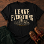 Leave Everything T-Shirt