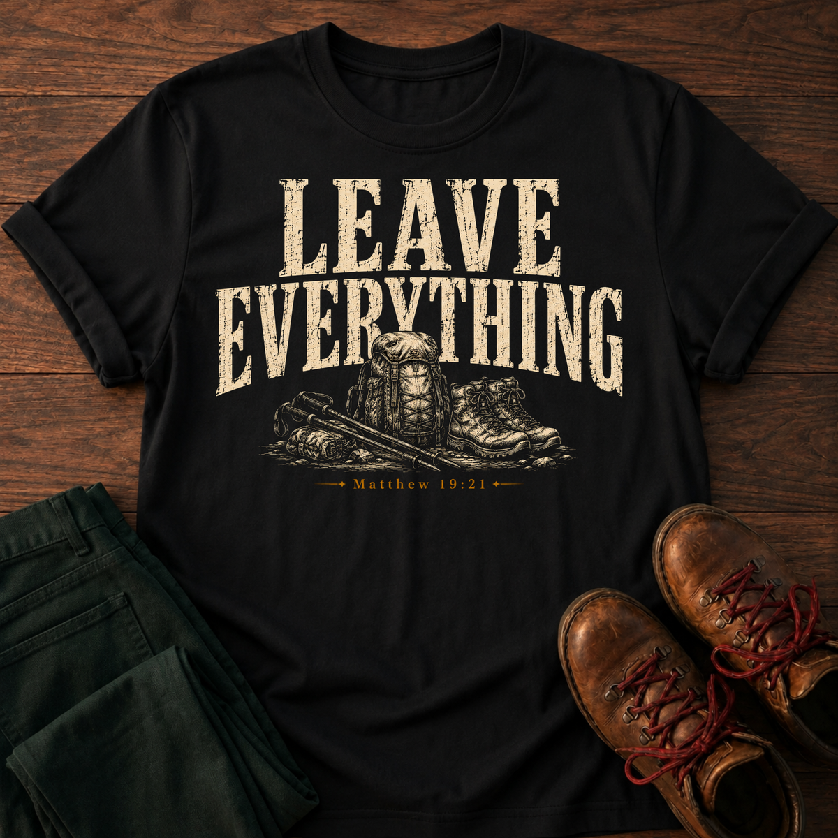 Leave Everything T-Shirt