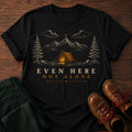 Even Here T-Shirt