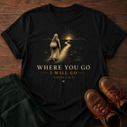 I Will Go T-Shirt