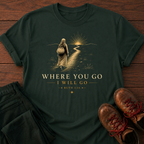 I Will Go T-Shirt