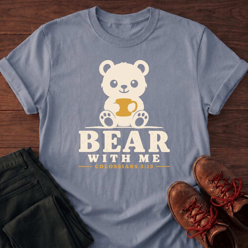 Bear With Me T-Shirt