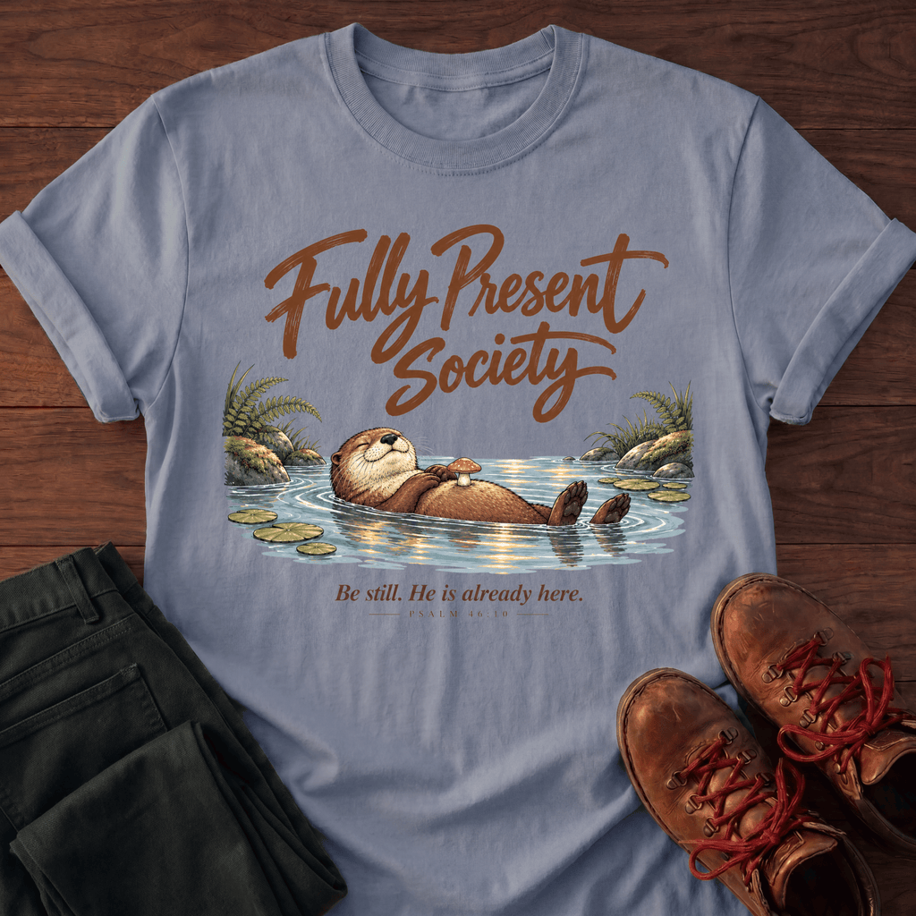 Fully Present T-Shirt