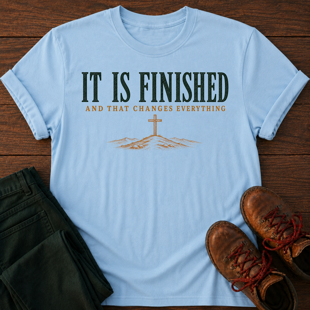 It Is Finished T-Shirt