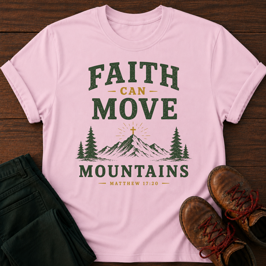 Faith Can Move Mountains T-Shirt