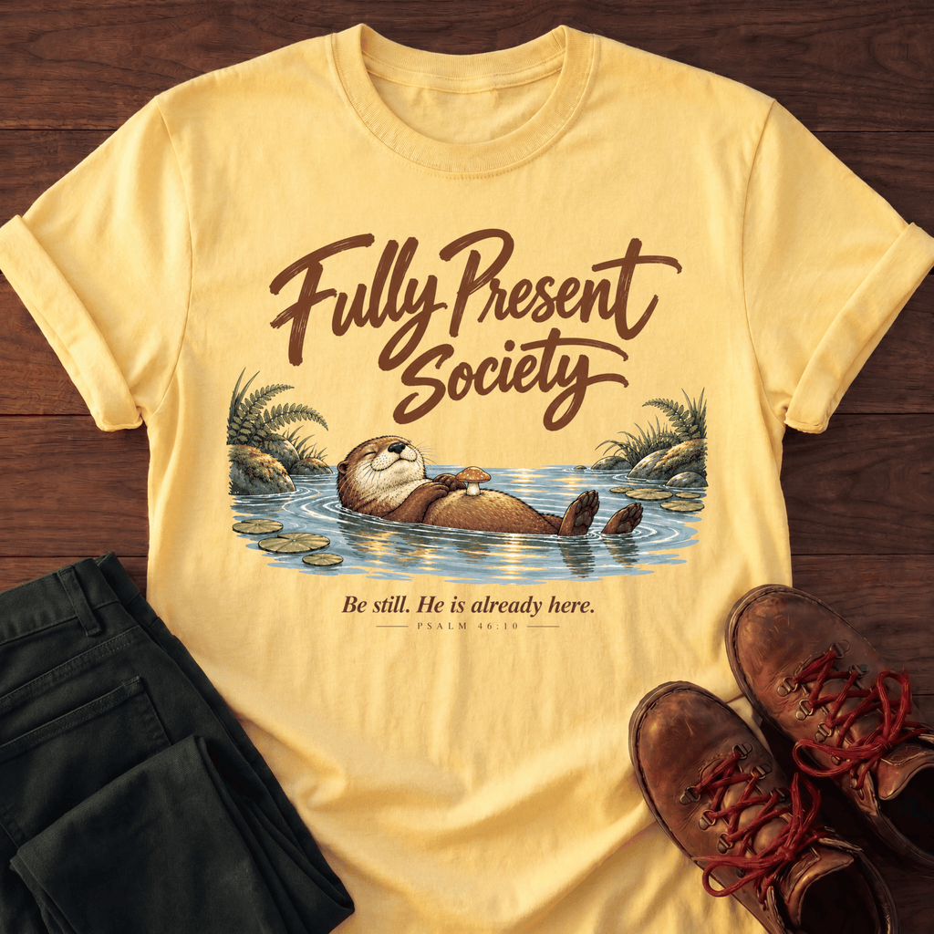 Fully Present T-Shirt