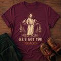 He's Got You T-Shirt