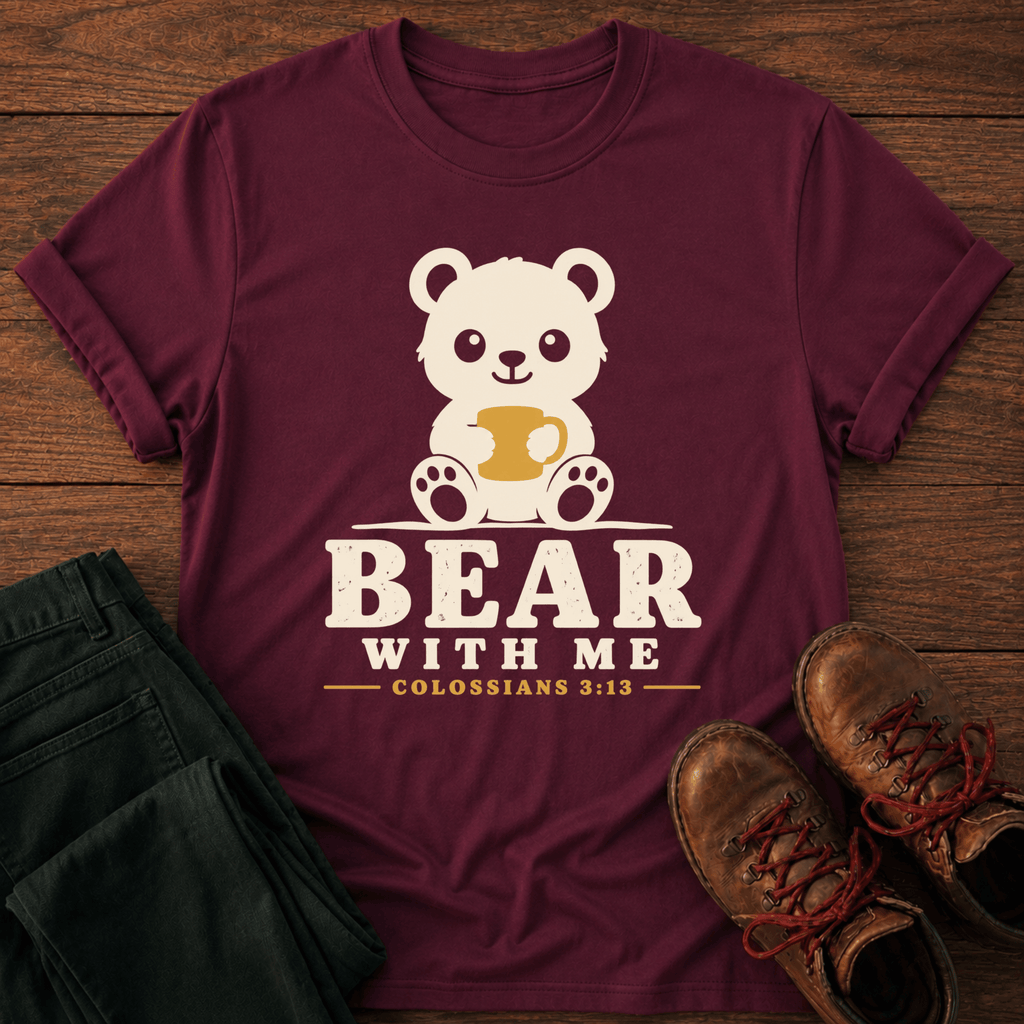 Bear With Me T-Shirt