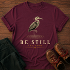 Be Still T-Shirt
