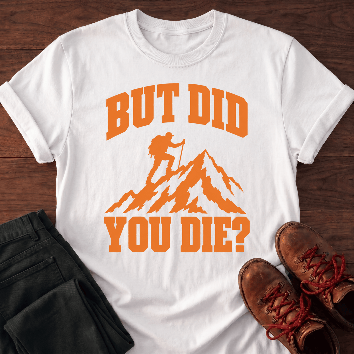 Did You Die T-Shirt