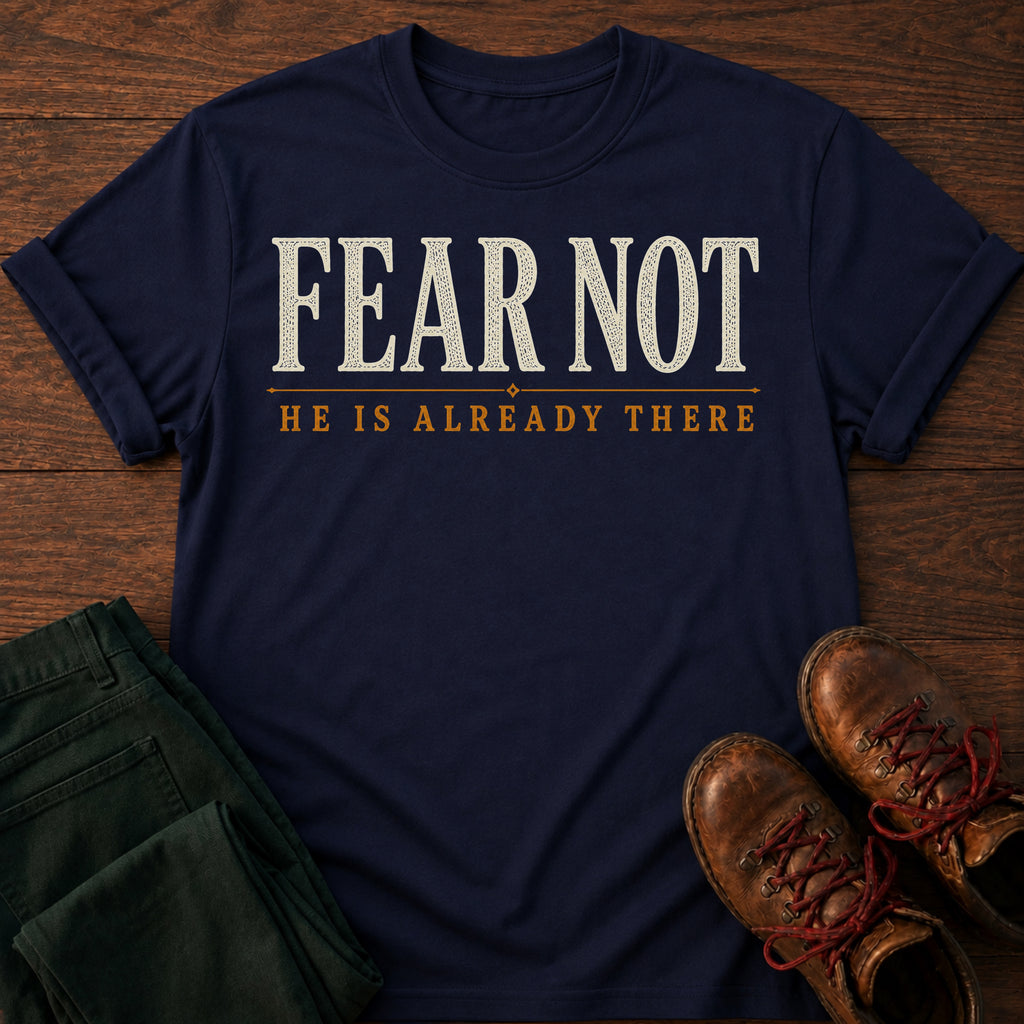 Fear Not T-Shirt