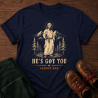 He's Got You T-Shirt