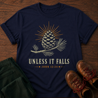 Unless It Falls T-Shirt