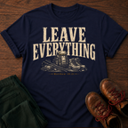 Leave Everything T-Shirt
