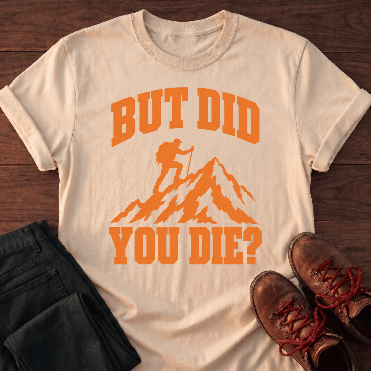 Did You Die T-Shirt